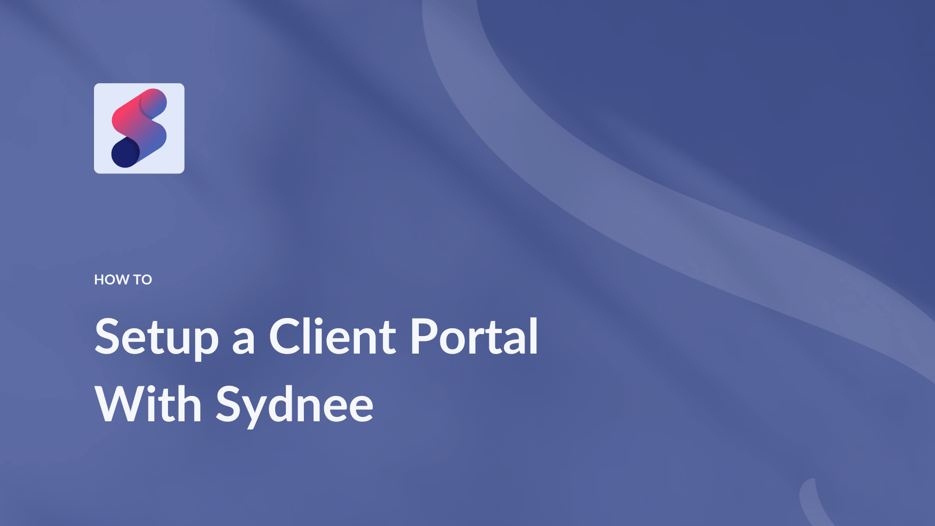 How to Set Up a New Client Portal with Sydnee (Video Tutorial)