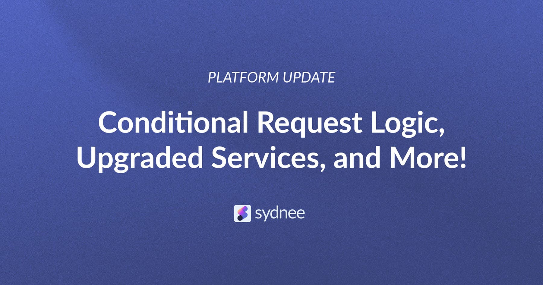 New in Sydnee: New tools for requests, services, and tasks!
